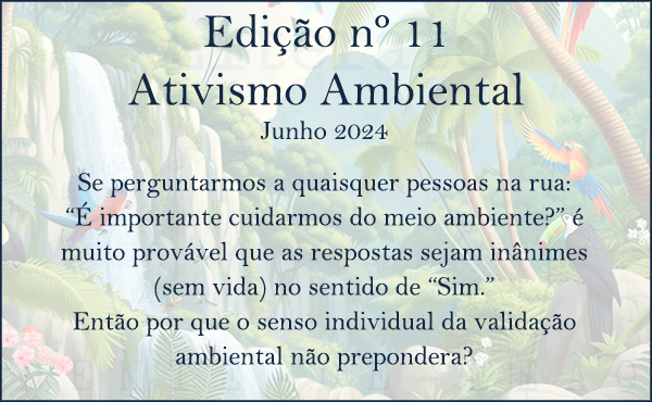 Edição 11 – Ativismo Ambiental – Junho 2024