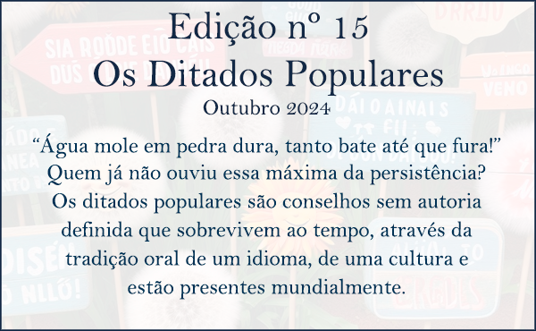 Edição 15 – A linguagem falada – Os ditados populares – Outubro 2024