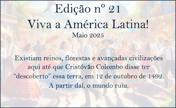 Edição 21 – Viva a América Latina! – Maio 2025